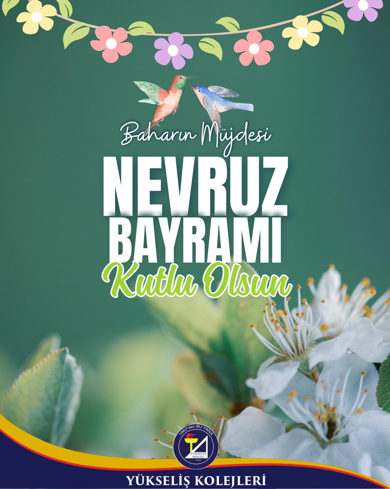Baharın Müjdecisi Nevruz Bayramı Kutlu Olsun !