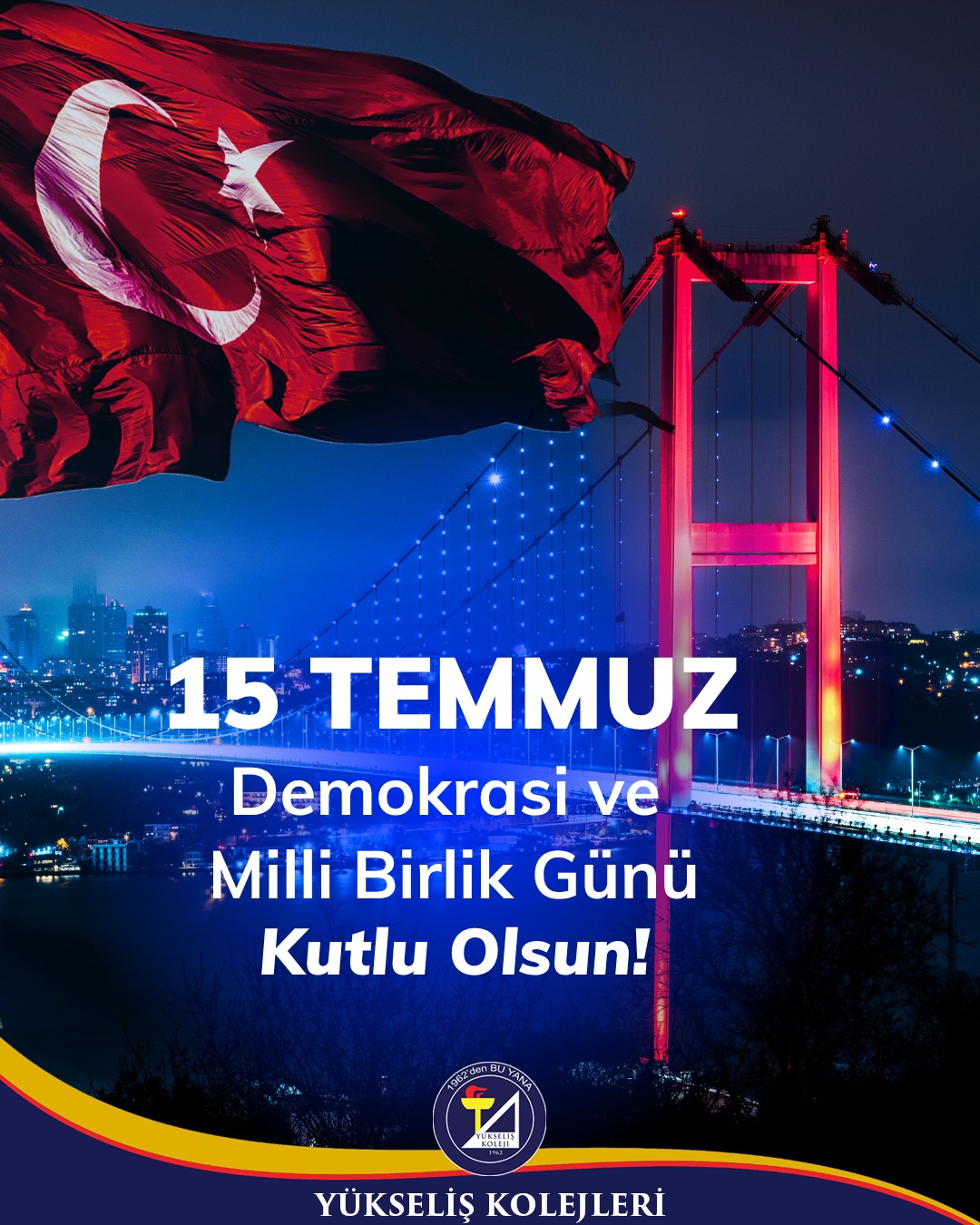 15 Temmuz Demokrasi ve Milli Birlik Günü Kutlu Olsun !